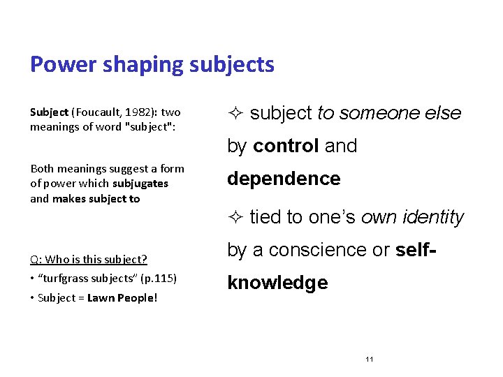 Power shaping subjects Subject (Foucault, 1982): two meanings of word "subject": ² subject to