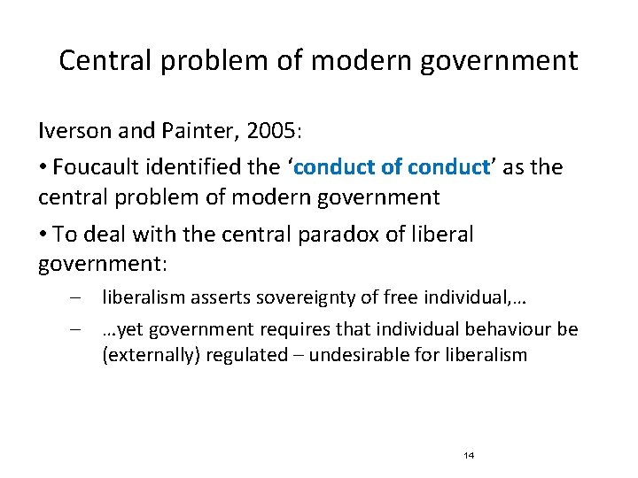 Central problem of modern government Iverson and Painter, 2005: • Foucault identified the ‘conduct