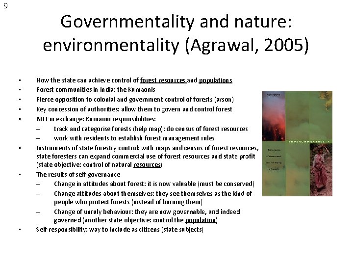 9 Governmentality and nature: environmentality (Agrawal, 2005) • • How the state can achieve
