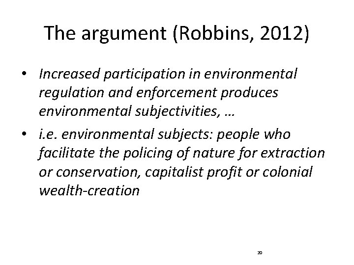 The argument (Robbins, 2012) • Increased participation in environmental regulation and enforcement produces environmental