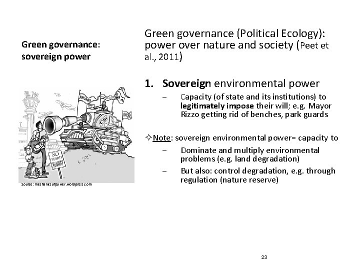 Green governance: sovereign power Green governance (Political Ecology): power over nature and society (Peet