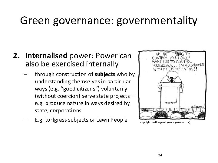 Green governance: governmentality 2. Internalised power: Power can also be exercised internally ‒ through