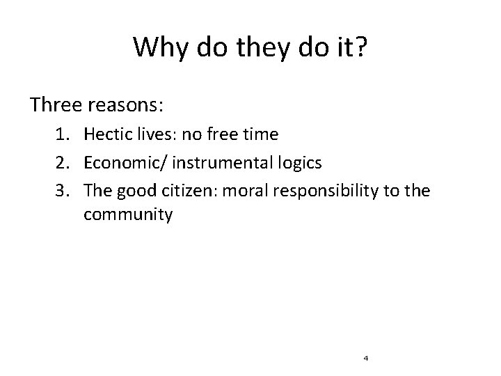 Why do they do it? Three reasons: 1. Hectic lives: no free time 2.