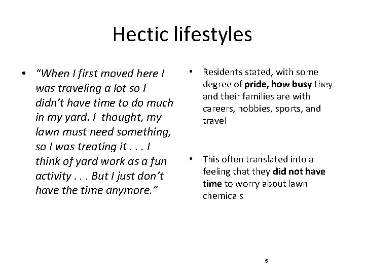 Hectic lifestyles • “When I first moved here I was traveling a lot so