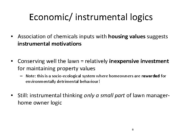 Economic/ instrumental logics • Association of chemicals inputs with housing values suggests instrumental motivations