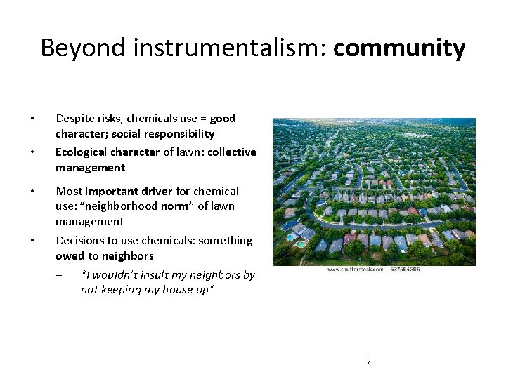 Beyond instrumentalism: community • • Despite risks, chemicals use = good character; social responsibility