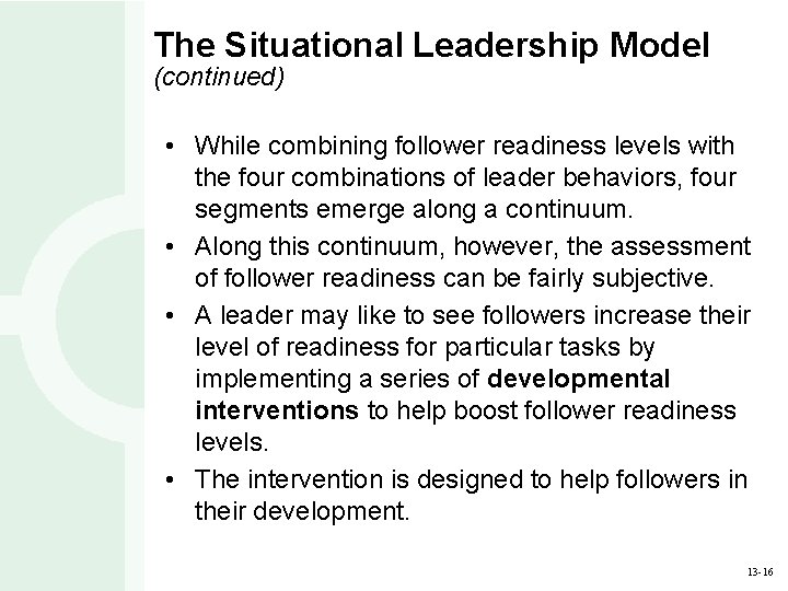 The Situational Leadership Model (continued) • While combining follower readiness levels with the four