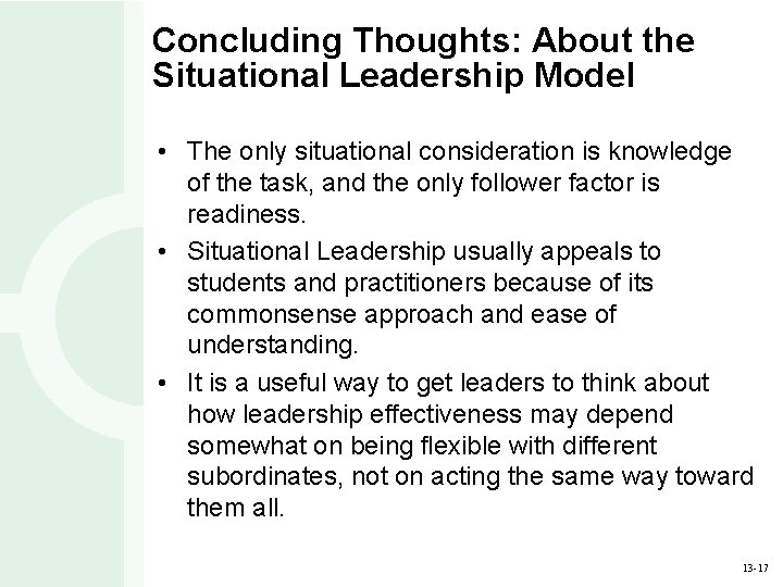 Concluding Thoughts: About the Situational Leadership Model • The only situational consideration is knowledge