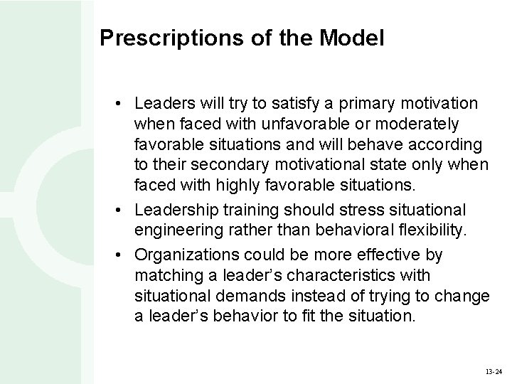 Prescriptions of the Model • Leaders will try to satisfy a primary motivation when