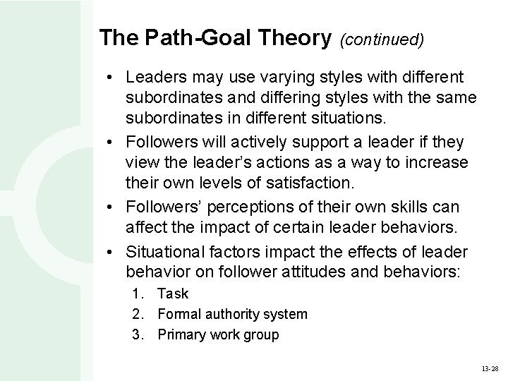 The Path-Goal Theory (continued) • Leaders may use varying styles with different subordinates and