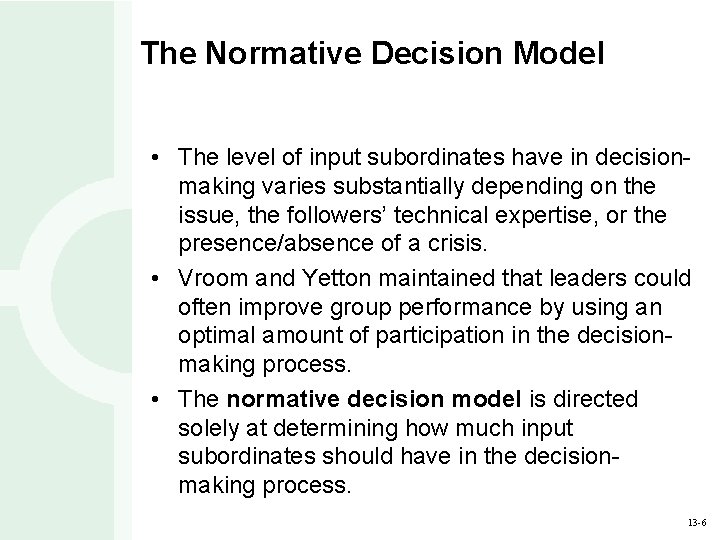 The Normative Decision Model • The level of input subordinates have in decisionmaking varies