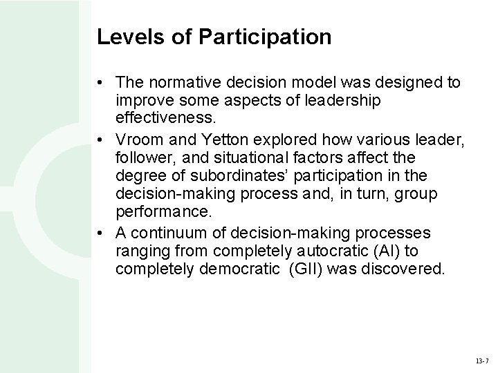 Levels of Participation • The normative decision model was designed to improve some aspects