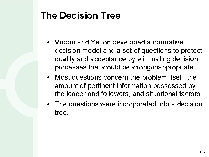 The Decision Tree • Vroom and Yetton developed a normative decision model and a