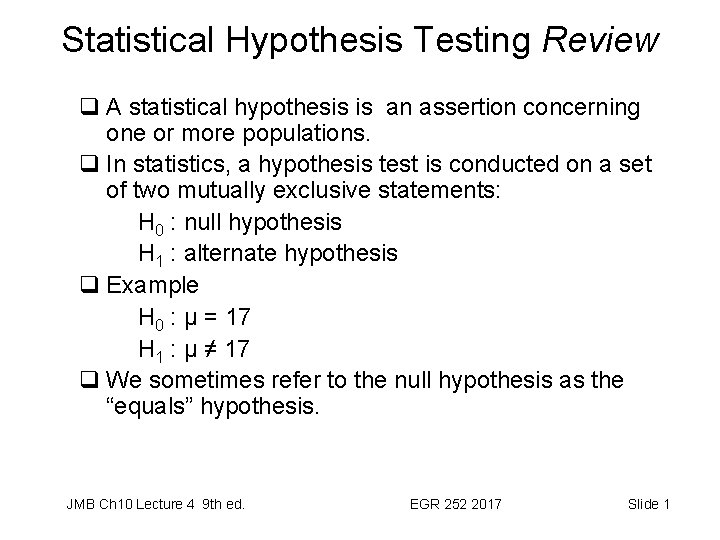 Statistical Hypothesis Testing Review q A statistical hypothesis is an assertion concerning one or