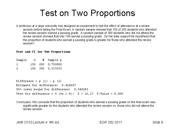 Test on Two Proportions A professor at a large university has designed an experiment