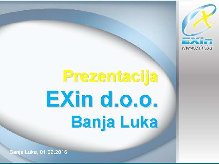 Prezentacija EXin d. o. o. Banja Luka, 01. 06. 2016 