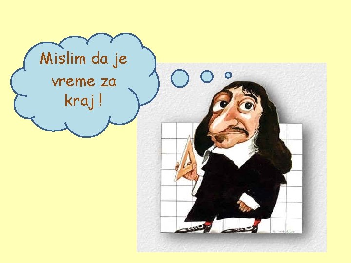 Mislim da je vreme za kraj ! 