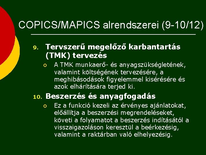 COPICS/MAPICS alrendszerei (9 -10/12) 9. Tervszerű megelőző karbantartás (TMK) tervezés ¡ 10. A TMK