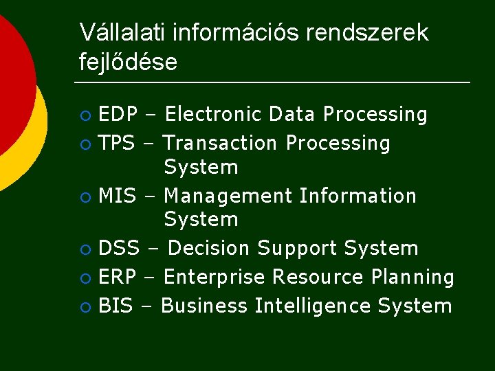 Vállalati információs rendszerek fejlődése EDP – Electronic Data Processing ¡ TPS – Transaction Processing