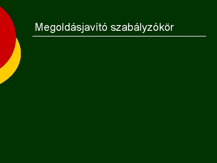 Megoldásjavító szabályzókör 