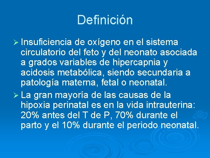 Definición Ø Insuficiencia de oxígeno en el sistema circulatorio del feto y del neonato