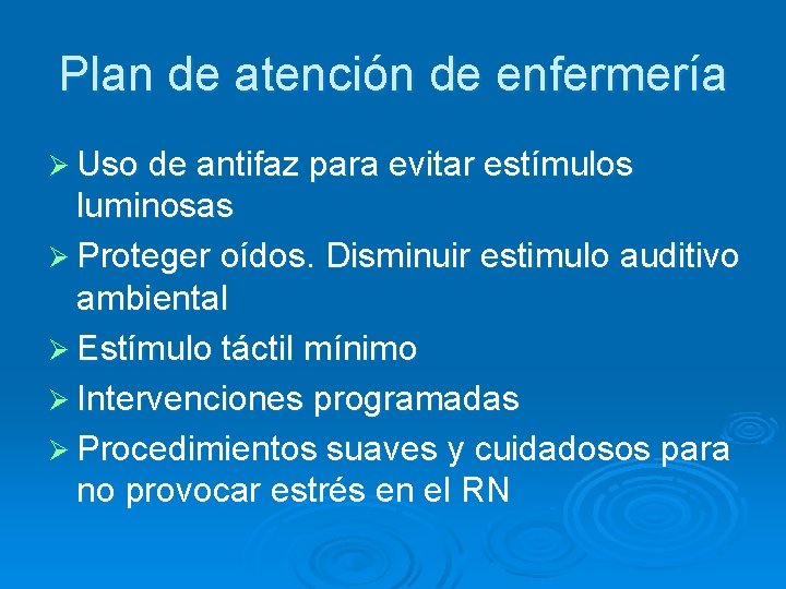 Plan de atención de enfermería Ø Uso de antifaz para evitar estímulos luminosas Ø