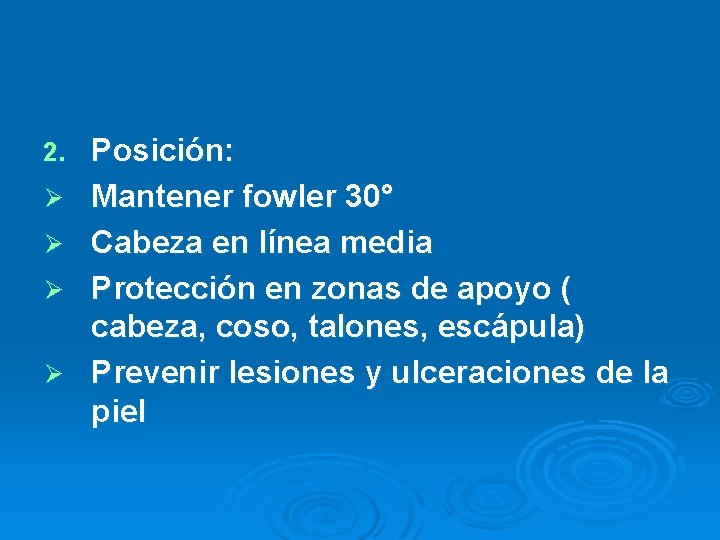 2. Ø Ø Posición: Mantener fowler 30° Cabeza en línea media Protección en zonas