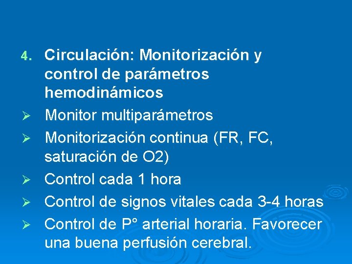 4. Ø Ø Ø Circulación: Monitorización y control de parámetros hemodinámicos Monitor multiparámetros Monitorización