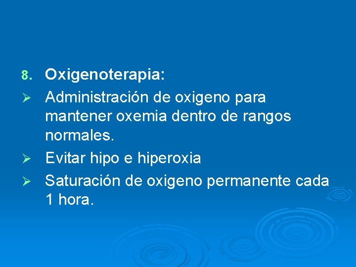 8. Ø Ø Ø Oxigenoterapia: Administración de oxigeno para mantener oxemia dentro de rangos