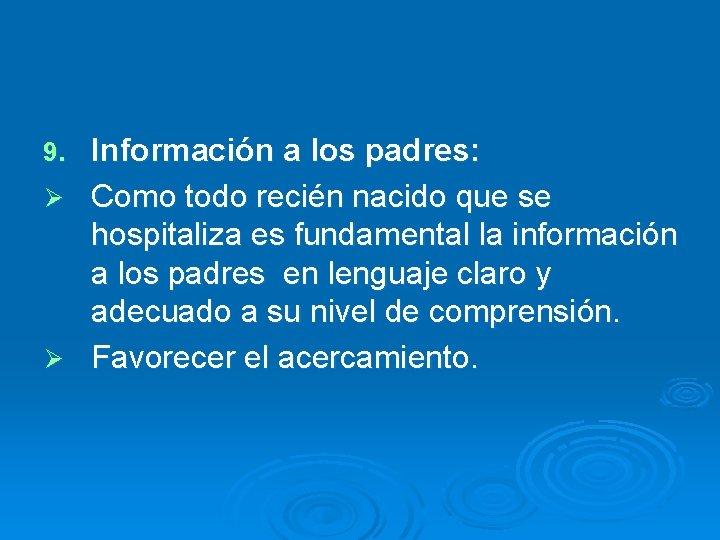 Información a los padres: Ø Como todo recién nacido que se hospitaliza es fundamental