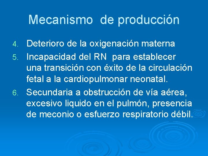 Mecanismo de producción Deterioro de la oxigenación materna 5. Incapacidad del RN para establecer