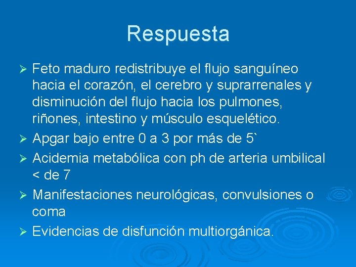 Respuesta Feto maduro redistribuye el flujo sanguíneo hacia el corazón, el cerebro y suprarrenales