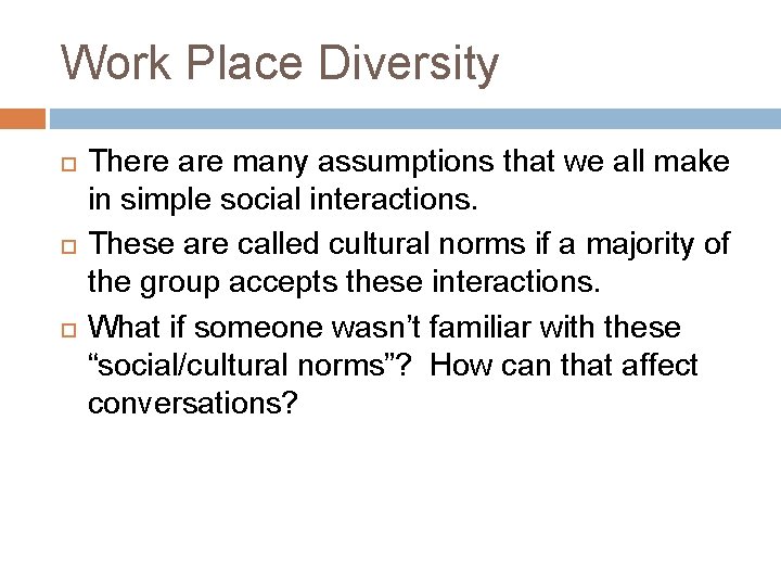 Work Place Diversity There are many assumptions that we all make in simple social