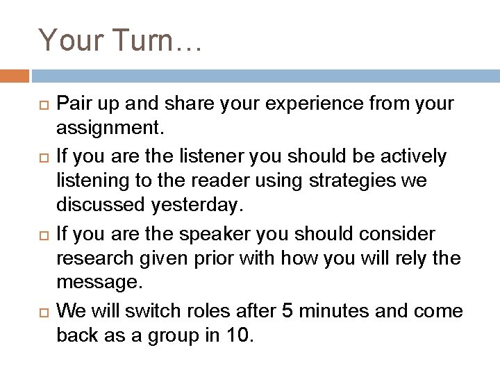 Your Turn… Pair up and share your experience from your assignment. If you are