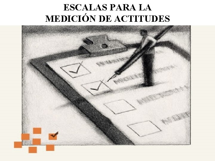 ESCALAS PARA LA MEDICIÓN DE ACTITUDES 