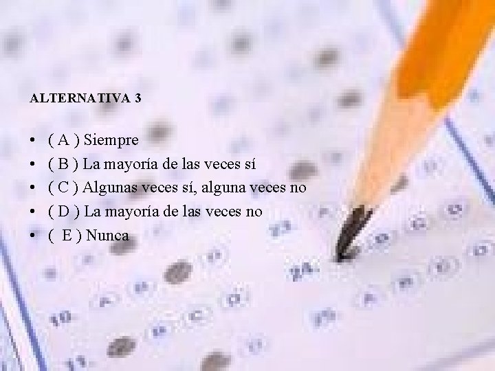 ALTERNATIVA 3 • • • ( A ) Siempre ( B ) La mayoría