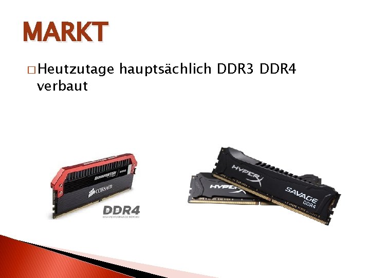 MARKT � Heutzutage verbaut hauptsächlich DDR 3 DDR 4 