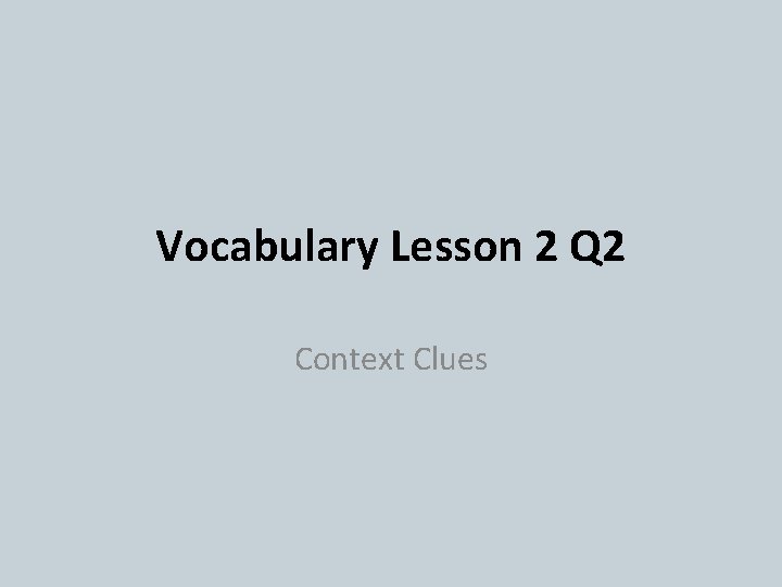 Vocabulary Lesson 2 Q 2 Context Clues 