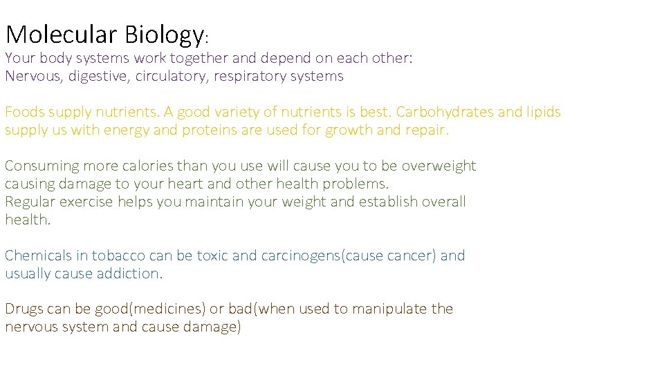 Molecular Biology: Your body systems work together and depend on each other: Nervous, digestive,