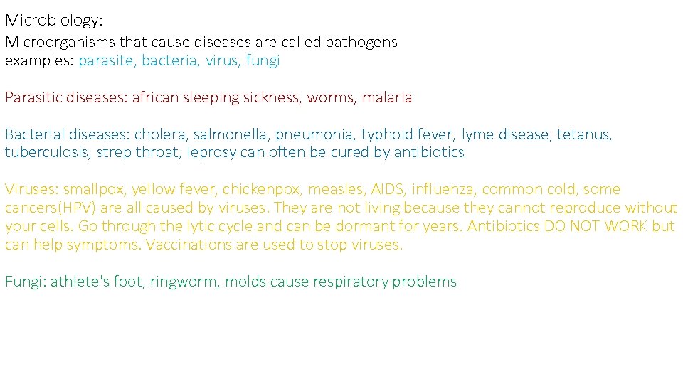 Microbiology: Microorganisms that cause diseases are called pathogens examples: parasite, bacteria, virus, fungi Parasitic