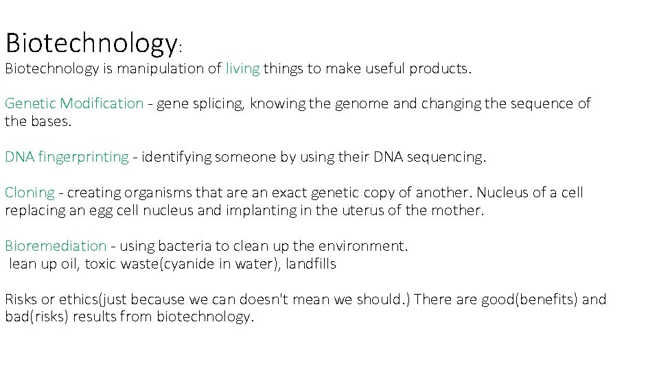 Biotechnology: Biotechnology is manipulation of living things to make useful products. Genetic Modification -