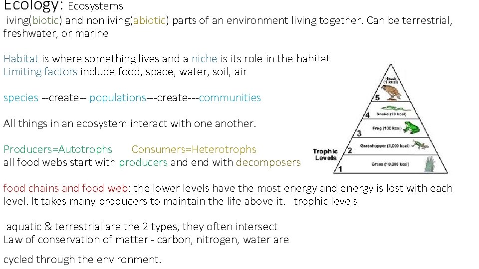 Ecology: Ecosystems iving(biotic) and nonliving(abiotic) parts of an environment living together. Can be terrestrial,