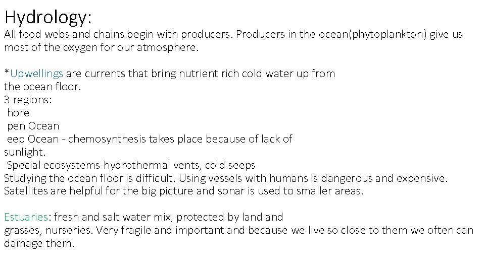 Hydrology: All food webs and chains begin with producers. Producers in the ocean(phytoplankton) give