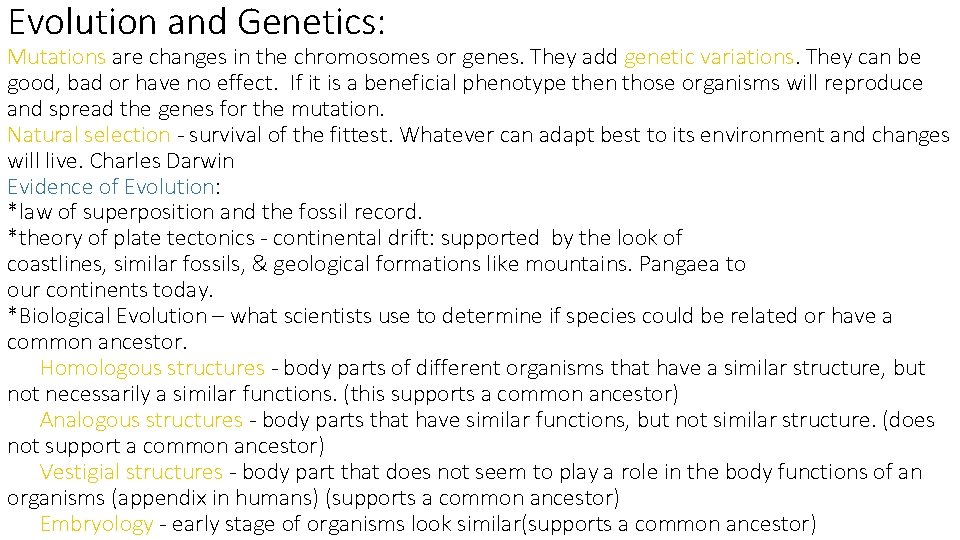 Evolution and Genetics: Mutations are changes in the chromosomes or genes. They add genetic