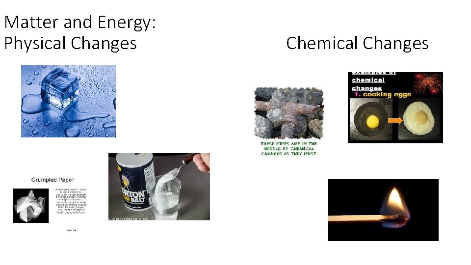 Matter and Energy: Physical Changes Chemical Changes 