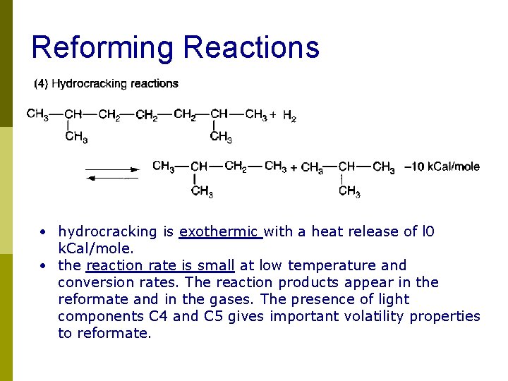 Reforming Reactions • hydrocracking is exothermic with a heat release of l 0 k.