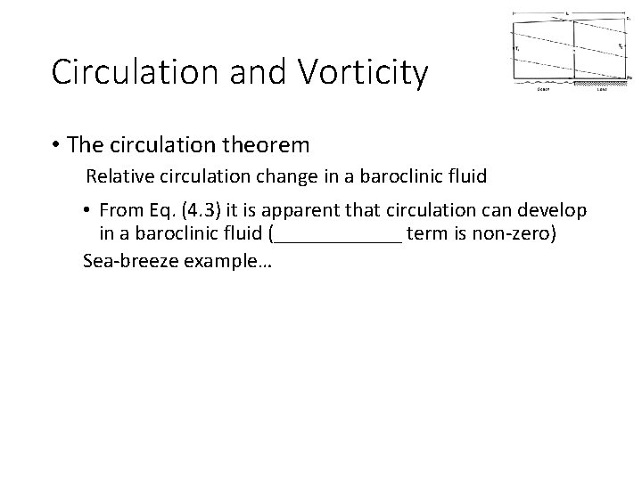 Circulation and Vorticity • The circulation theorem Relative circulation change in a baroclinic fluid