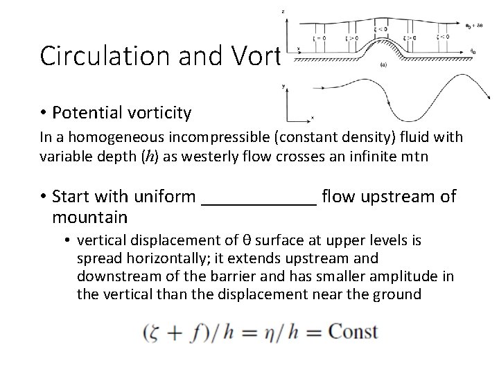 Circulation and Vorticity • Potential vorticity In a homogeneous incompressible (constant density) fluid with