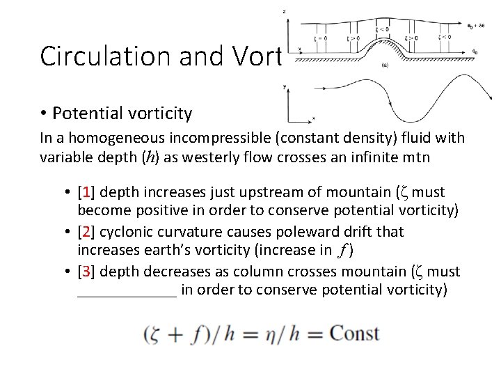 Circulation and Vorticity • Potential vorticity In a homogeneous incompressible (constant density) fluid with