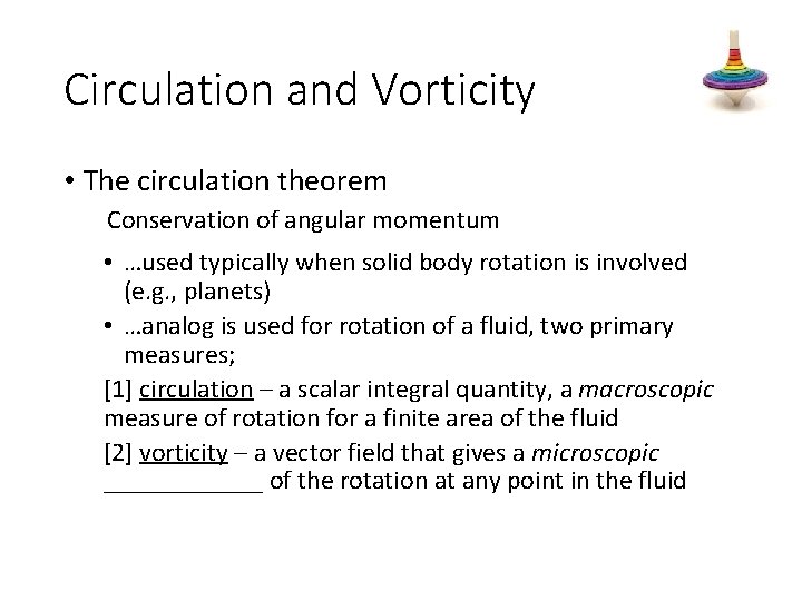 Circulation and Vorticity • The circulation theorem Conservation of angular momentum • …used typically